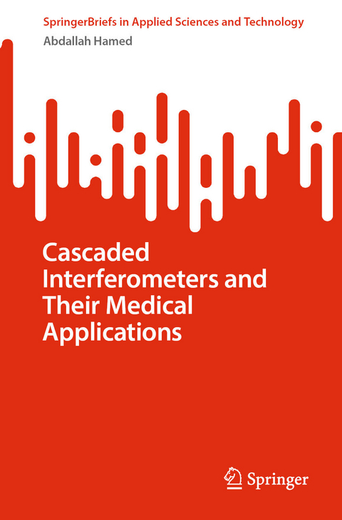 Cascaded Interferometers and Their Medical Applications -  Abdallah Hamed