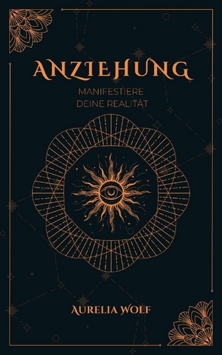 Anziehung - Manifestiere deine Realität