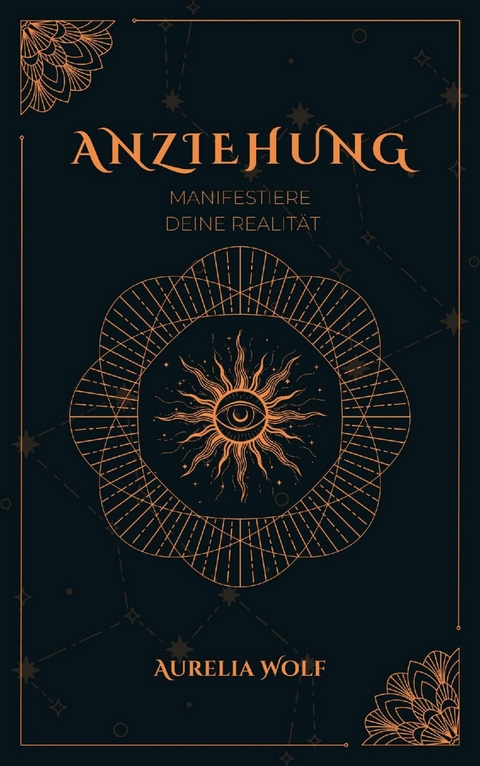 Anziehung - Manifestiere deine Realit&auml;t - Aurelia Wolf