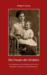 Die Frauen der Grubers - Edelgard Lessing