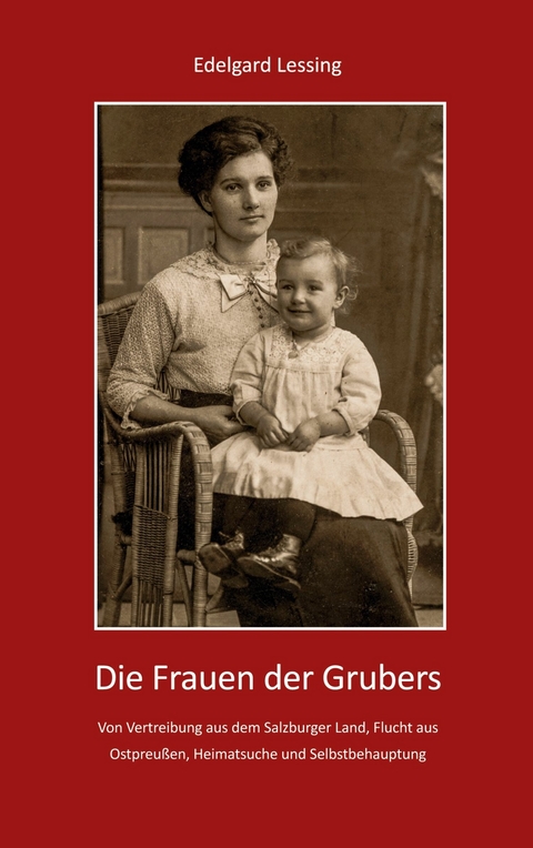 Die Frauen der Grubers - Edelgard Lessing