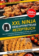 XXL Ninja Hei&szlig;luftfritteuse Rezeptbuch - Linda Bauer