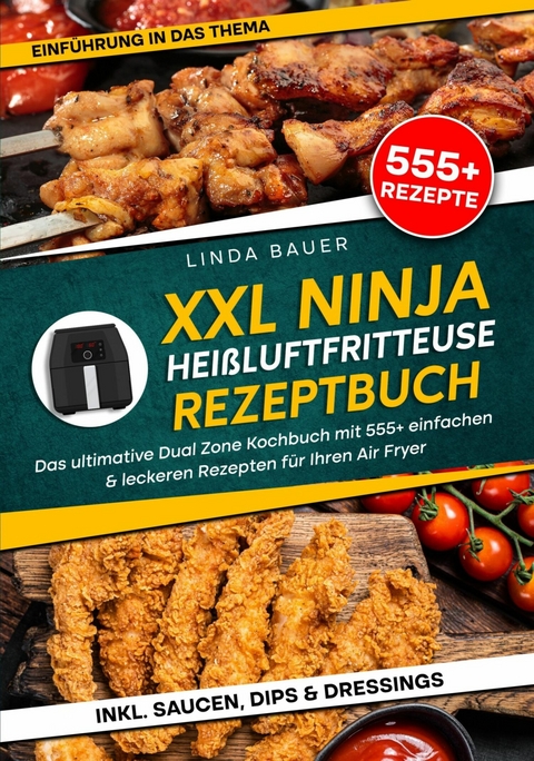 XXL Ninja Hei&szlig;luftfritteuse Rezeptbuch - Linda Bauer
