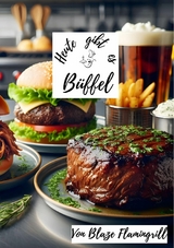 Heute gibt es - Büffel - Blaze Flamingrill