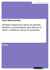 Abordaje integral del c&aacute;ncer de pr&oacute;stata. Desaf&iacute;os y oportunidades para mejorar la salud y calidad de vida de los pacientes -  Damir-Nester Saedeq