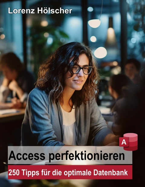 Access perfektionieren -  Lorenz H&ouml;lscher