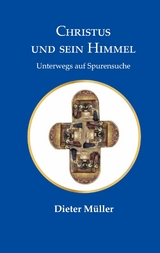 Christus und sein Himmel - Dieter M&uuml;ller