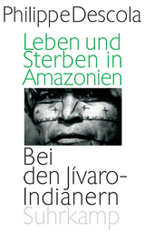 Leben und Sterben in Amazonien - Philippe Descola
