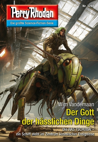 Perry Rhodan 3285: Der Gott der hässlichen Dinge