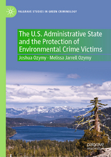 The U.S. Administrative State and the Protection of Environmental Crime Victims -  Joshua Ozymy,  Melissa Jarrell Ozymy