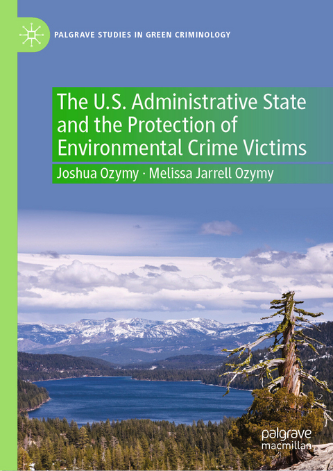 The U.S. Administrative State and the Protection of Environmental Crime Victims -  Joshua Ozymy,  Melissa Jarrell Ozymy