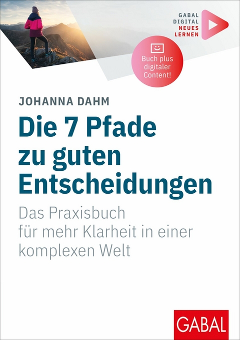 Die 7 Pfade zu guten Entscheidungen -  Johanna Dahm