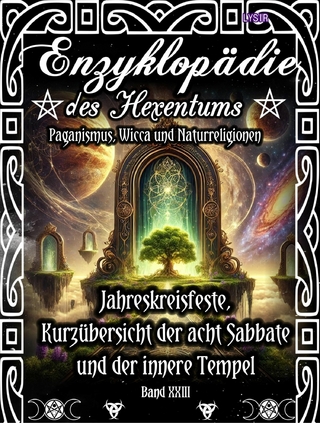 Enzyklopädie des Hexentums - Jahreskreisfeste, Kurzübersicht der acht Sabbate und der innere Tempel - Band 23