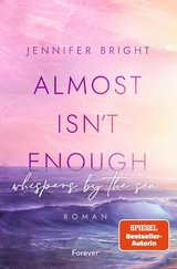 Almost isn't enough. Whispers by the Sea - Jennifer Bright