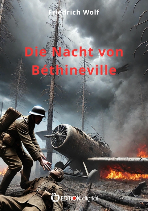 Die Nacht von B&eacute;thineville -  Friedrich Wolf