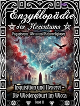 Enzyklop&auml;die des Hexentums - Inquisition und Hexerei &ndash; Wiedergeburt im Wicca - Band 3 - Frater LYSIR