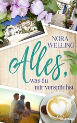 Alles, was du mir versprichst -  Nora Welling