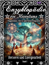 Enzyklop&auml;die des Hexentums - Hexerei und Energiearbeit - Band 1 - Frater LYSIR