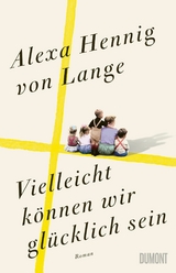 Vielleicht k&ouml;nnen wir gl&uuml;cklich sein - Alexa Hennig von Lange