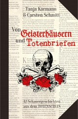 Von Geisterh&auml;usern und Totenbriefen - Tanja Karmann, Carsten Schmitt
