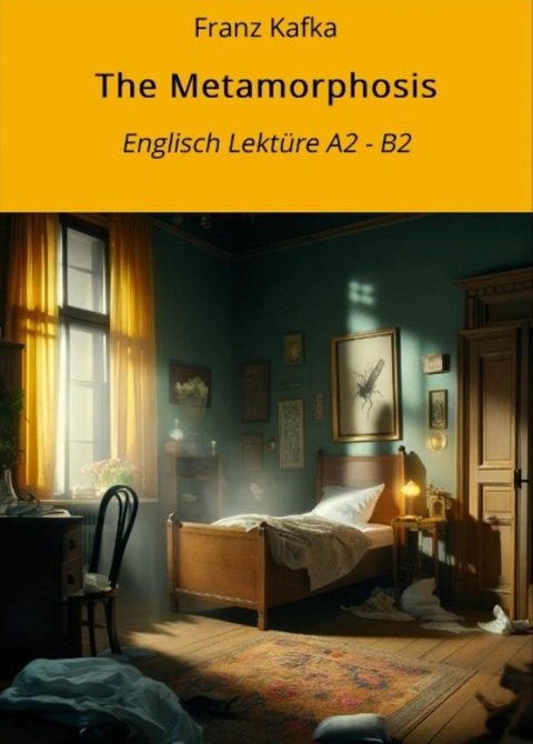 The Metamorphosis: Englisch Lekt&uuml;re A2 - B2 -  Franz Kafka