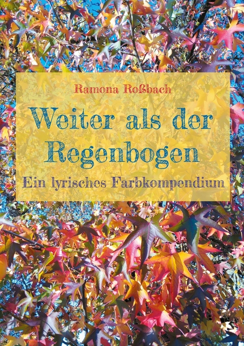 Weiter als der Regenbogen -  Ramona Ro&szlig;bach