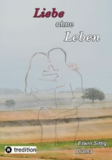 Liebe ohne Leben - Erwin Sittig