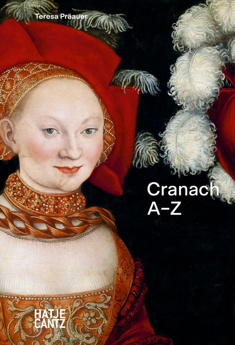Lucas Cranach: A&ndash;Z - Teresa Pr&auml;auer