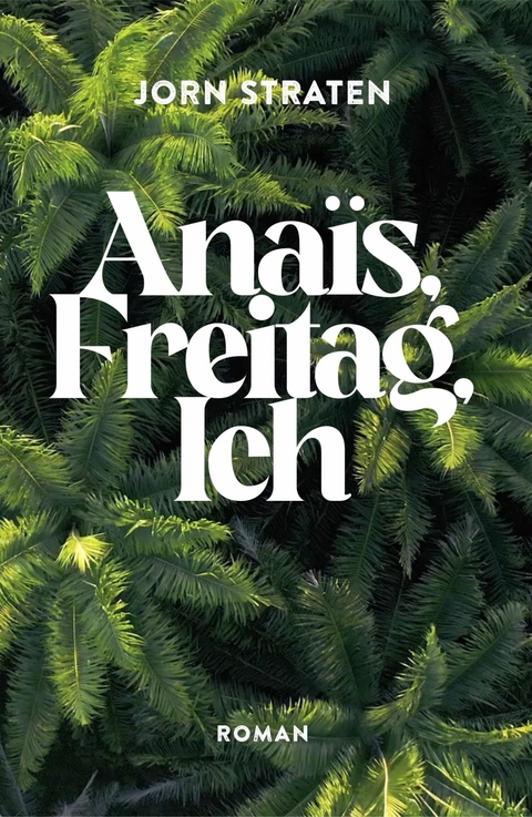Anaïs, Freitag, Ich - Jorn Straten