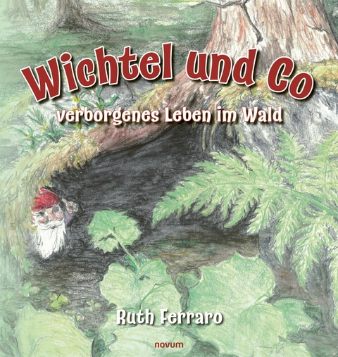 Wichtel und Co - verborgenes Leben im Wald - Ruth Ferraro