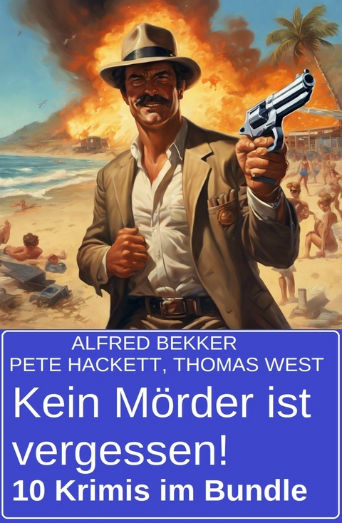 Kein M&ouml;rder ist vergessen! 10 Krimis im Bundle -  Alfred Bekker,  Thomas West,  Pete Hackett