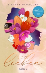 sie zu lieben - Sibylle Paraquin