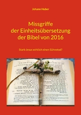 Missgriffe der Einheits&uuml;bersetzung der Bibel von 2016 - Johann Huber