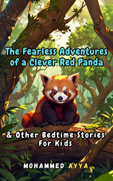The Fearless Adventures of a Clever Red Panda -  Mohammed Ayya