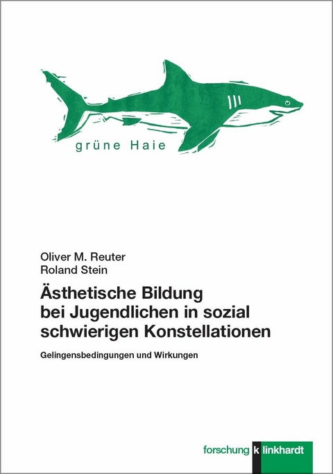 &Auml;sthetische Bildung bei Jugendlichen in sozial schwierigen Konstellationen -  Oliver M. Reuter,  Roland Stein
