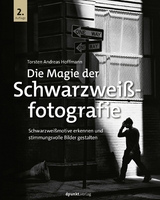 Die Magie der Schwarzwei&szlig;fotografie - Torsten Andreas Hoffmann