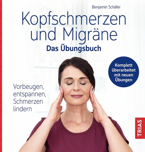 Kopfschmerzen und Migr&auml;ne - Das &Uuml;bungsbuch - Benjamin Sch&auml;fer