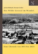 Das Wilde Geratal im Wandel. Handel, Handwerk und Gewerke. Eine Chronik von 1853 bis 2023. - Rotraut Gre&szlig;ler, Jochen Ehrhardt