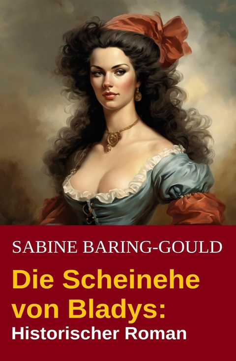 Die Scheinehe von Bladys: Historischer Roman -  Sabine Baring-Gould