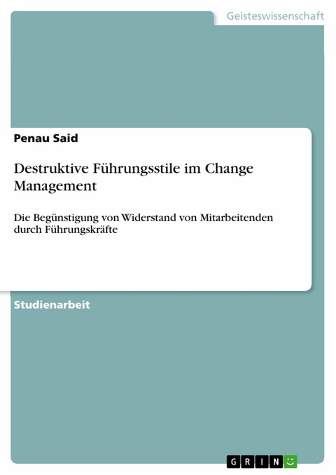 Destruktive F&uuml;hrungsstile im Change Management -  Penau Said