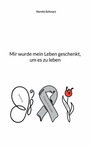 Mir wurde mein Leben geschenkt, um es zu leben