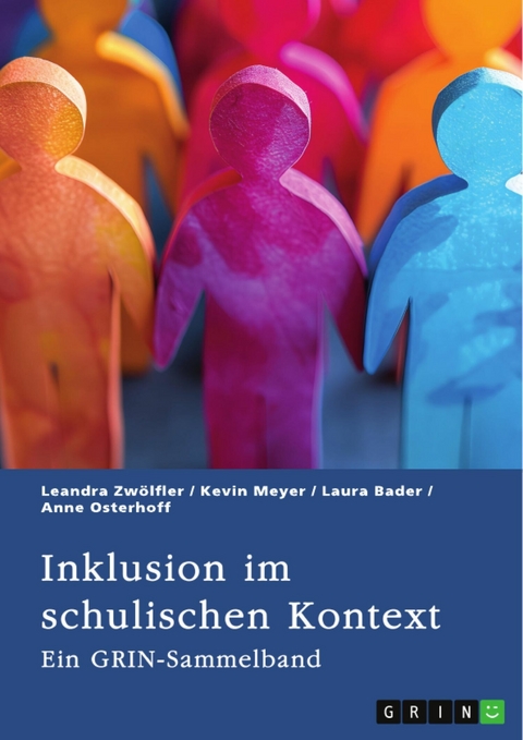Inklusion im schulischen Kontext -  Leandra Zw&ouml;lfler,  Kevin Meyer,  Laura Bader,  Anne Osterhoff