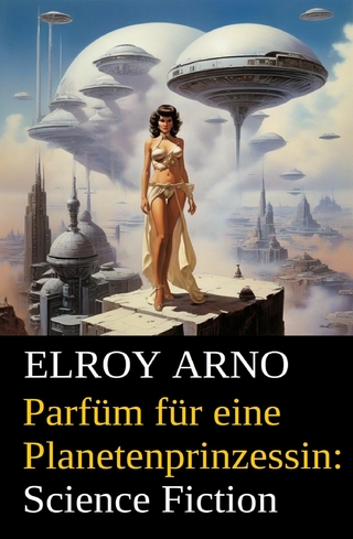 Parfüm für eine Planetenprinzessin: Science Fiction