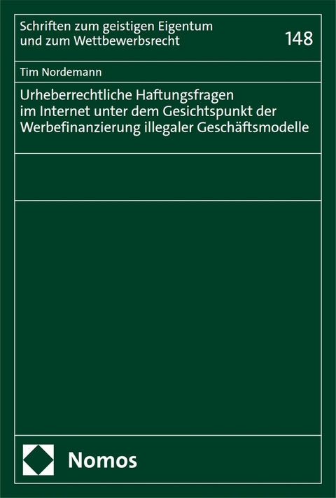 Urheberrechtliche Haftungsfragen im Internet unter dem Gesichtspunkt der Werbefinanzierung illegaler Gesch&auml;ftsmodelle - Tim Nordemann
