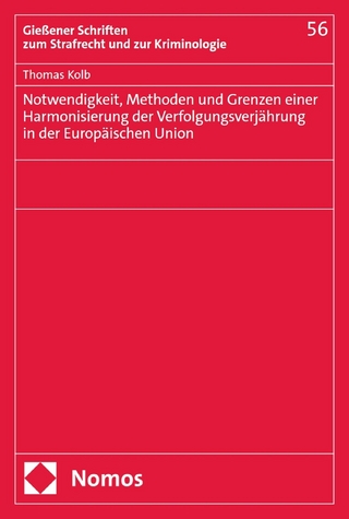 Notwendigkeit, Methoden und Grenzen einer Harmonisierung der Verfolgungsverjährung in der Europäischen Union