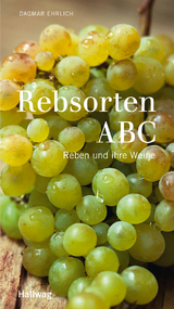 Rebsorten ABC - Dagmar Ehrlich