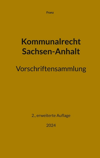 Kommunalrecht Sachsen-Anhalt. Vorschriftensammlung