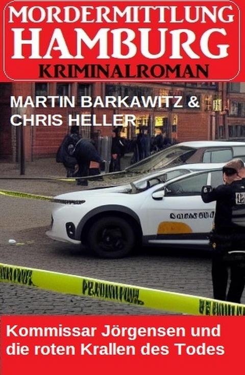 Kommissar J&ouml;rgensen und die roten Krallen des Todes: Mordermittlung Hamburg Kriminalroman -  Martin Barkawitz,  Chris Heller