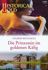 Die Prinzessin im goldenen K&auml;fig - Charis Michaels