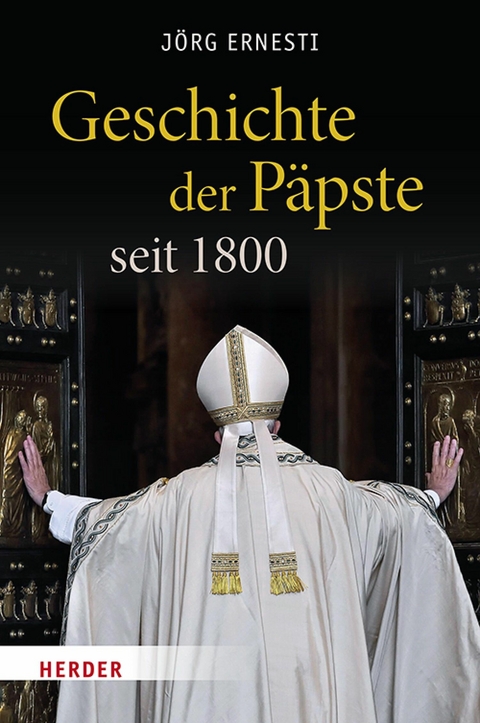 Geschichte der P&auml;pste seit 1800 -  J&ouml;rg Ernesti